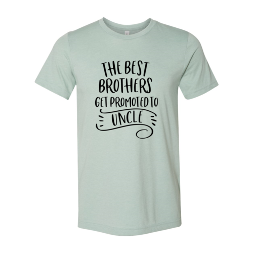DT0234 Best Brothers Get Promoted To Uncle Shirt