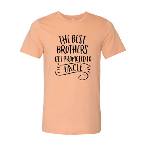 DT0234 Best Brothers Get Promoted To Uncle Shirt