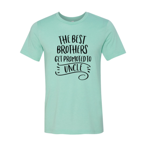 DT0234 Best Brothers Get Promoted To Uncle Shirt