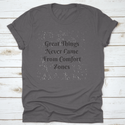 Great Things Never Came From Comfort Zones Vintage Design for T-Shirt